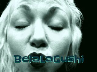 BelaLaGushi