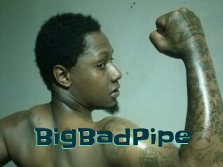 BigBadPipe