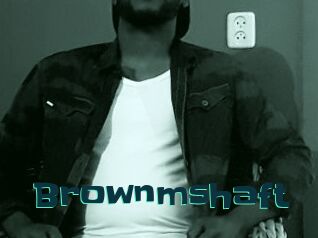 Brownmshaft