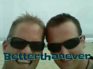 Betterthanever