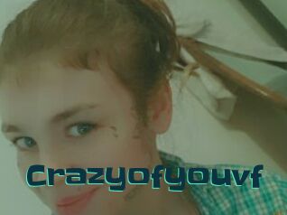 Crazyofyouvf