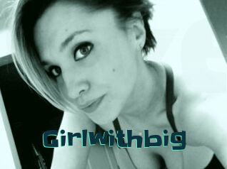 Girlwithbig