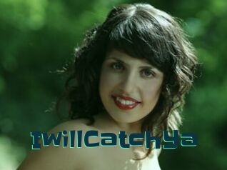 IwillCatchYa