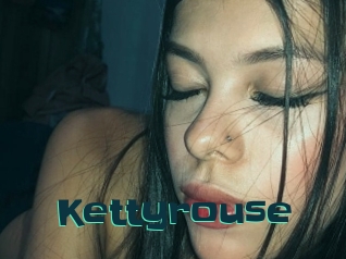 Kettyrouse