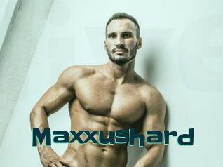 Maxxushard