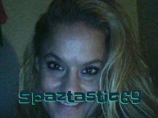 Spaztastic69