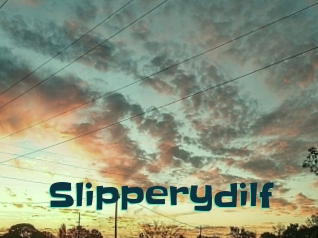 Slipperydilf