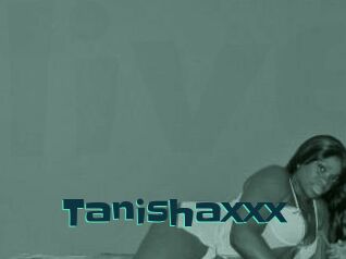 Tanishaxxx