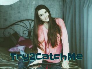 Try2CatchMe