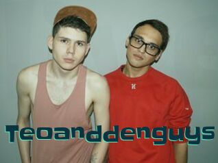 Teoanddenguys