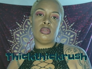 Thickthickrush