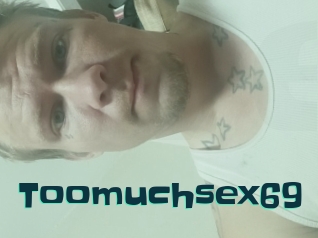 Toomuchsex69