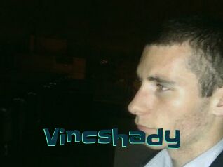 Vincshady