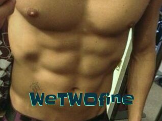 WeTWOfine