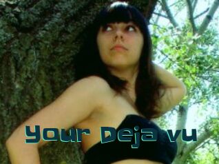 Your_Deja_vu