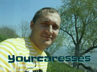 Yourcaresses
