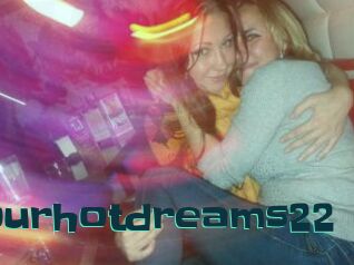 Yourhotdreams22